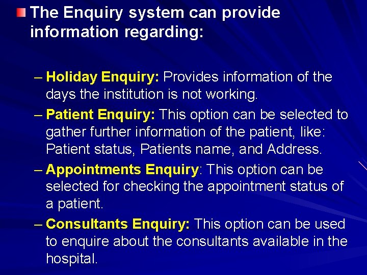 The Enquiry system can provide information regarding: – Holiday Enquiry: Provides information of the