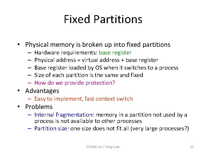 Fixed Partitions • Physical memory is broken up into fixed partitions – – –