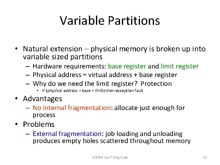 Variable Partitions • Natural extension – physical memory is broken up into variable sized