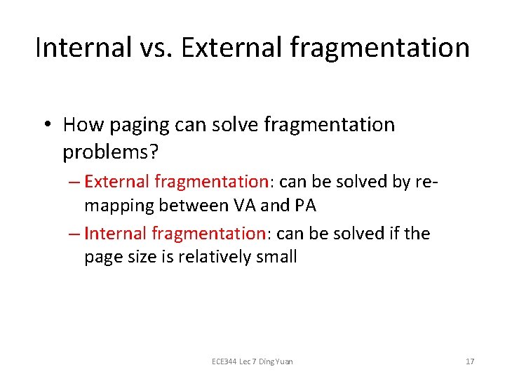 Internal vs. External fragmentation • How paging can solve fragmentation problems? – External fragmentation: