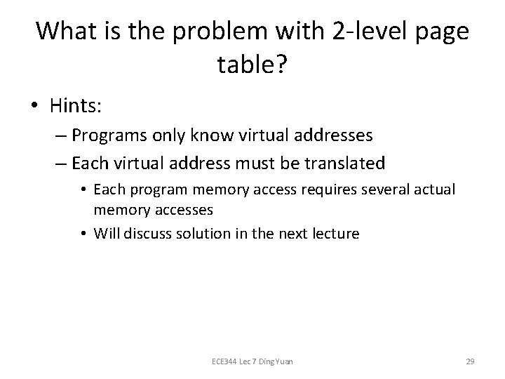 What is the problem with 2 -level page table? • Hints: – Programs only