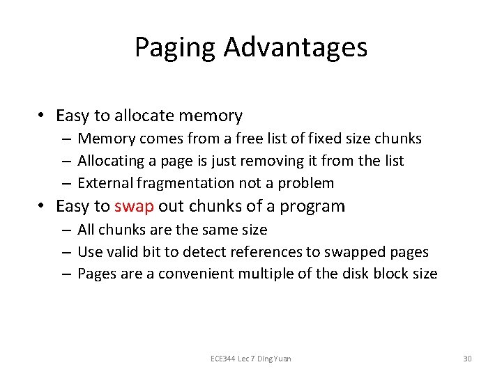 Paging Advantages • Easy to allocate memory – Memory comes from a free list