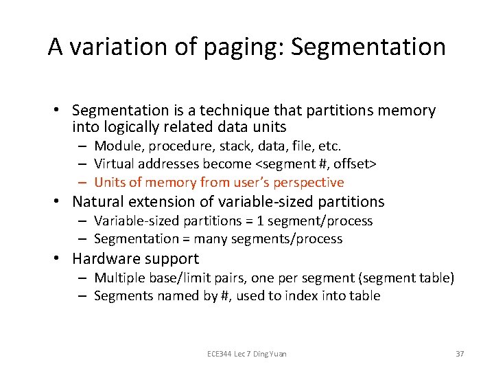 A variation of paging: Segmentation • Segmentation is a technique that partitions memory into