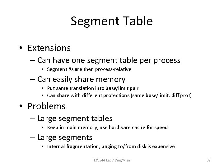 Segment Table • Extensions – Can have one segment table per process • Segment