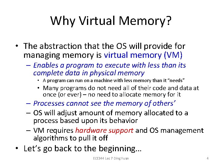 Why Virtual Memory? • The abstraction that the OS will provide for managing memory