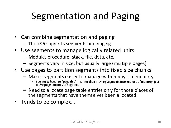 Segmentation and Paging • Can combine segmentation and paging – The x 86 supports