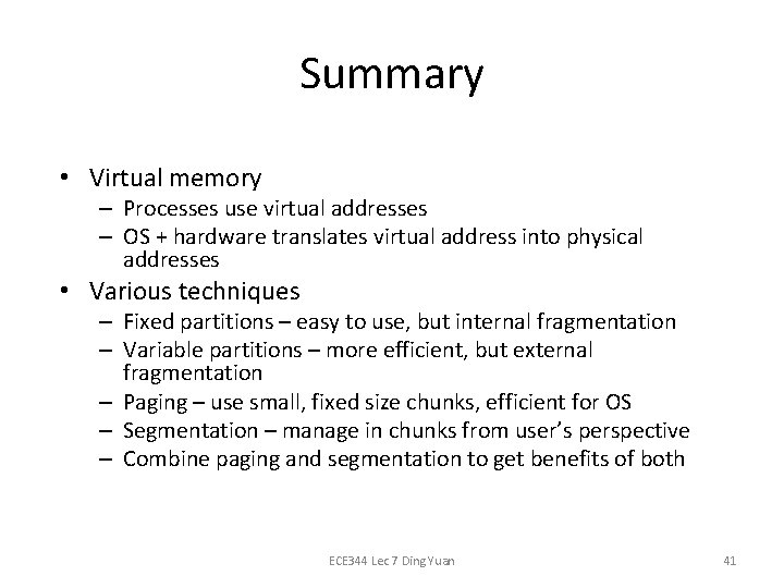 Summary • Virtual memory – Processes use virtual addresses – OS + hardware translates