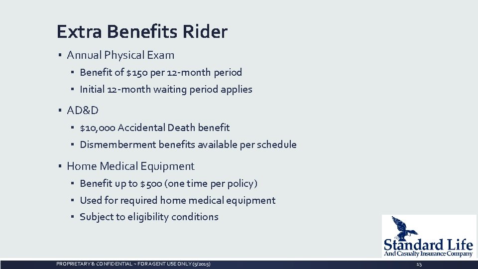 Extra Benefits Rider ▪ Annual Physical Exam ▪ Benefit of $150 per 12 -month