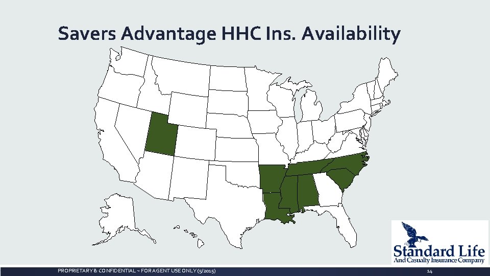 Savers Advantage HHC Ins. Availability PROPRIETARY & CONFIDENTIAL ~ FOR AGENT USE ONLY (5/2015)