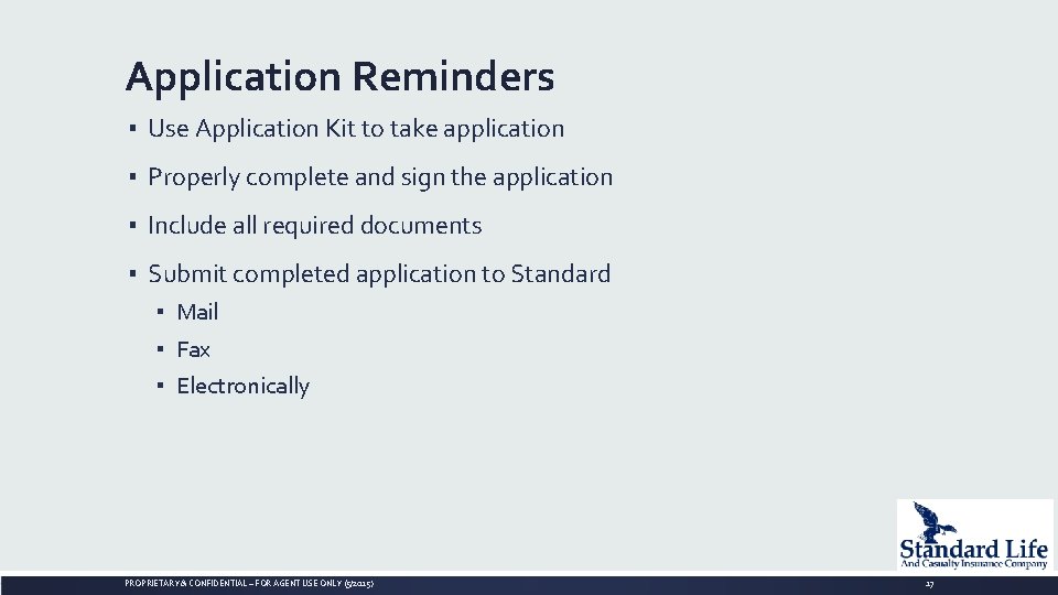 Application Reminders ▪ Use Application Kit to take application ▪ Properly complete and sign