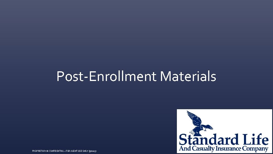 Post-Enrollment Materials PROPRIETARY & CONFIDENTIAL ~ FOR AGENT USE ONLY (5/2015) 18 