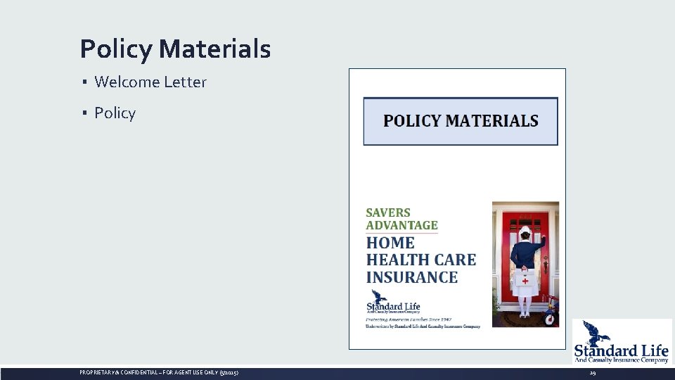 Policy Materials ▪ Welcome Letter ▪ Policy PROPRIETARY & CONFIDENTIAL ~ FOR AGENT USE