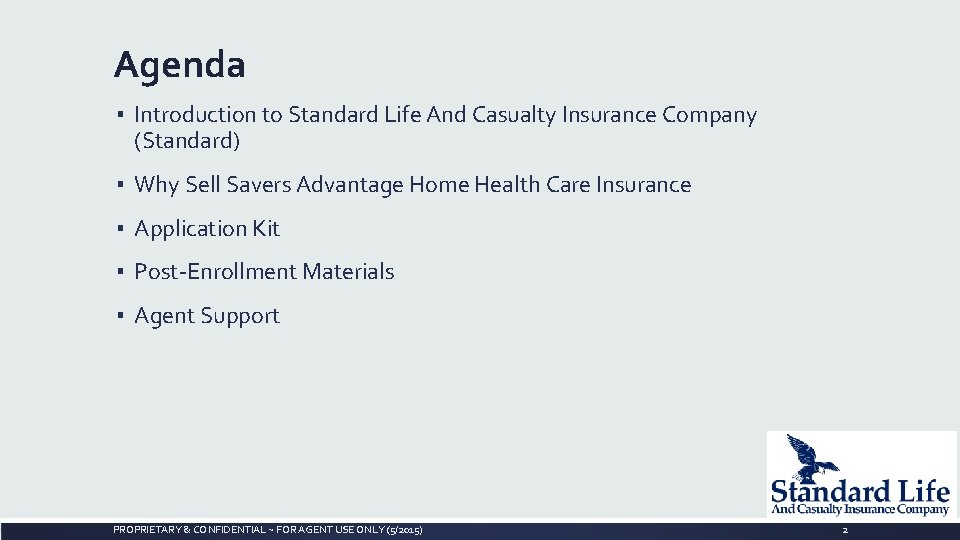 Agenda ▪ Introduction to Standard Life And Casualty Insurance Company (Standard) ▪ Why Sell