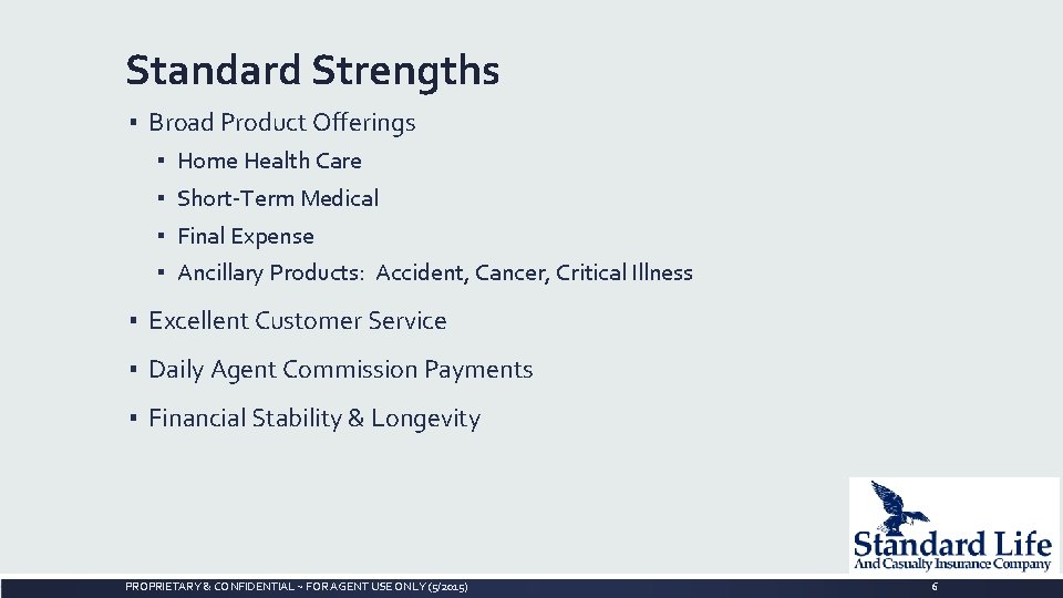 Standard Strengths ▪ Broad Product Offerings ▪ Home Health Care ▪ Short-Term Medical ▪