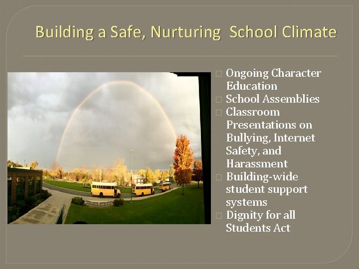 Building a Safe, Nurturing School Climate Ongoing Character Education � School Assemblies � Classroom