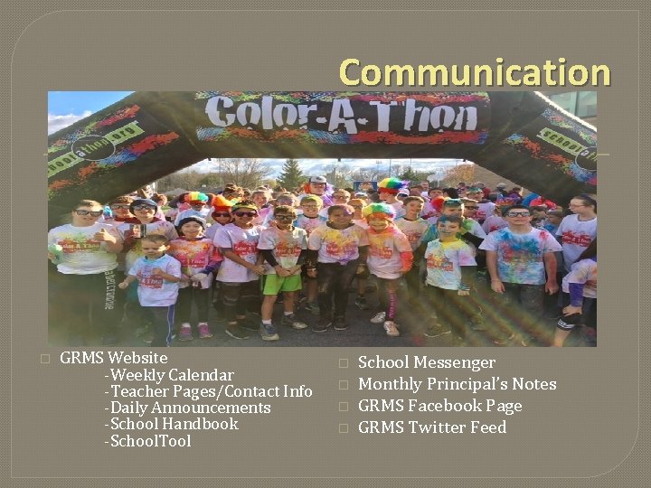 Communication � GRMS Website -Weekly Calendar -Teacher Pages/Contact Info -Daily Announcements -School Handbook -School.