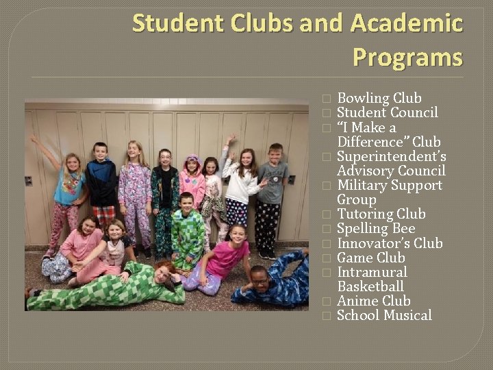 Student Clubs and Academic Programs � � � Bowling Club Student Council “I Make