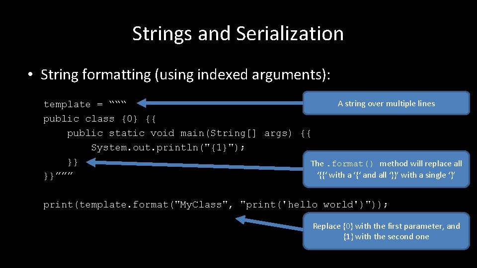 Strings and Serialization • String formatting (using indexed arguments): A string over multiple lines