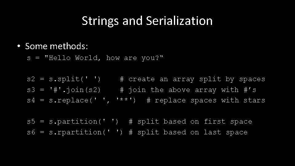 Strings and Serialization • Some methods: s = "Hello World, how are you? “