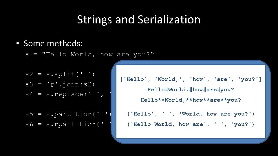 Strings and Serialization • Some methods: s = "Hello World, how are you? “