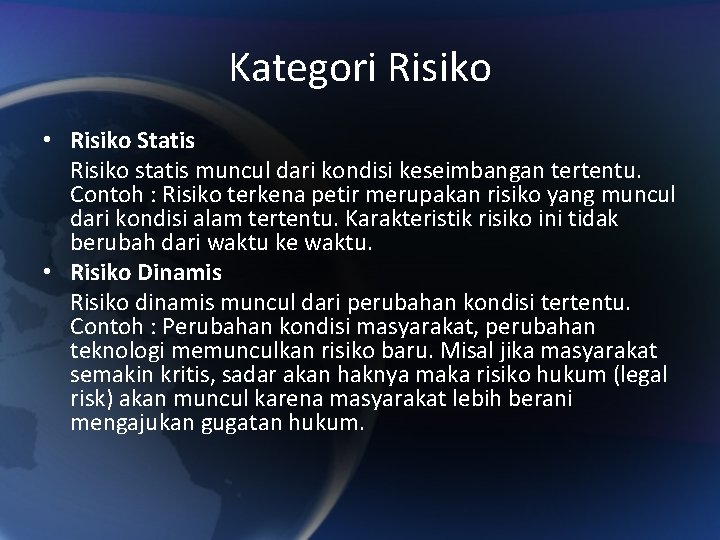 Kategori Risiko • Risiko Statis Risiko statis muncul dari kondisi keseimbangan tertentu. Contoh :