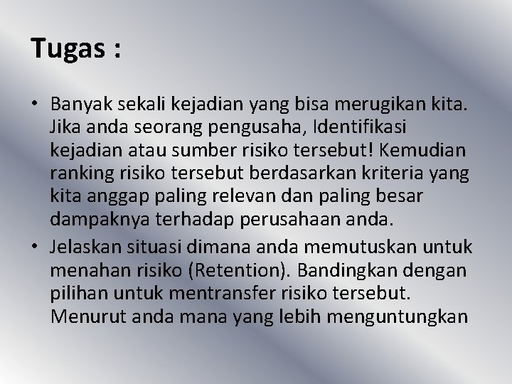 Tugas : • Banyak sekali kejadian yang bisa merugikan kita. Jika anda seorang pengusaha,