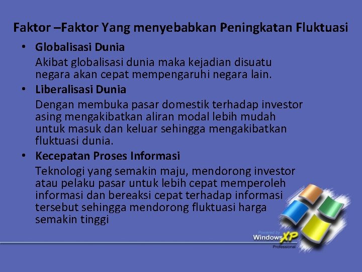 Faktor –Faktor Yang menyebabkan Peningkatan Fluktuasi • Globalisasi Dunia Akibat globalisasi dunia maka kejadian