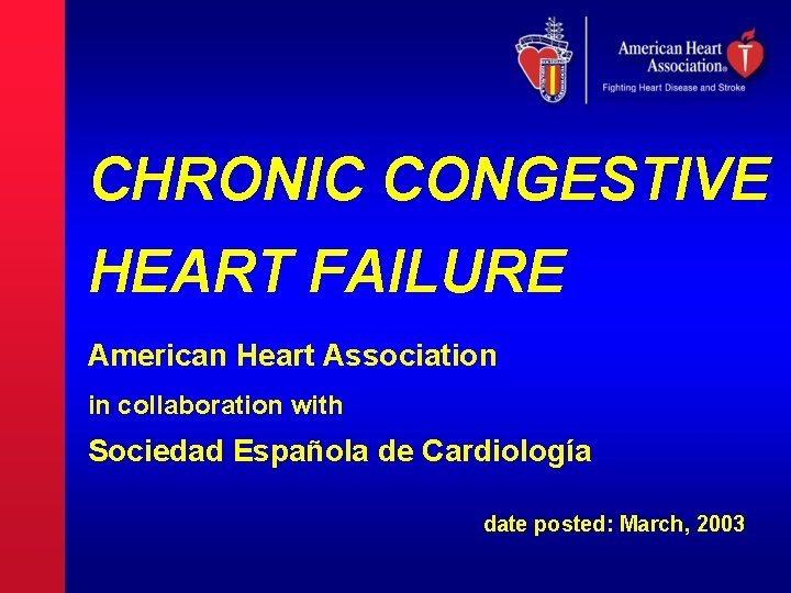 CHRONIC CONGESTIVE HEART FAILURE American Heart Association in collaboration with Sociedad Española de Cardiología