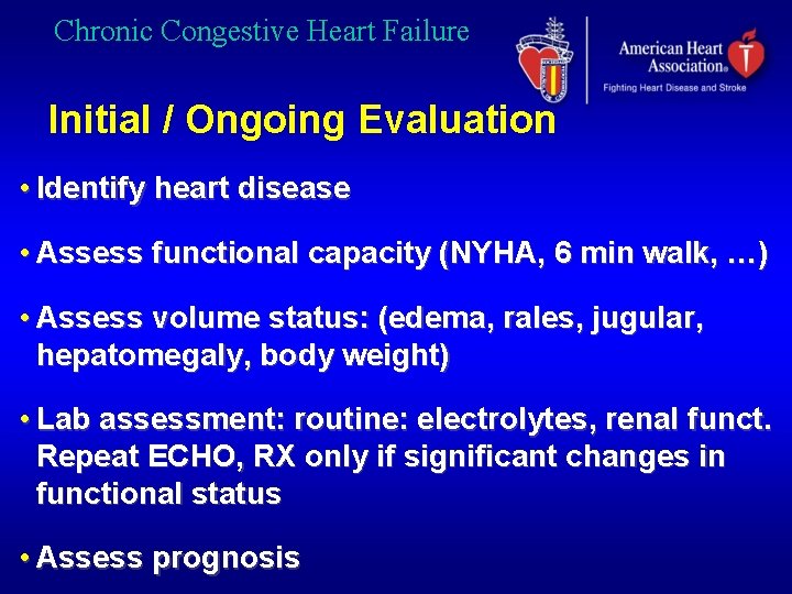 Chronic Congestive Heart Failure Initial / Ongoing Evaluation • Identify heart disease • Assess