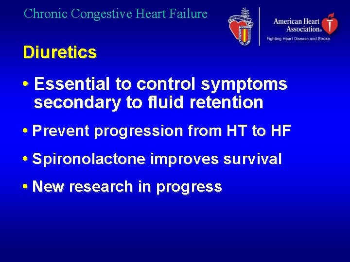 Chronic Congestive Heart Failure Diuretics • Essential to control symptoms secondary to fluid retention