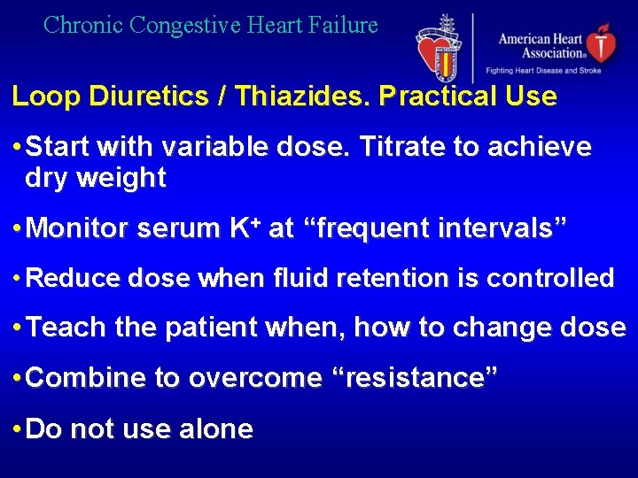 Chronic Congestive Heart Failure Loop Diuretics / Thiazides. Practical Use • Start with variable