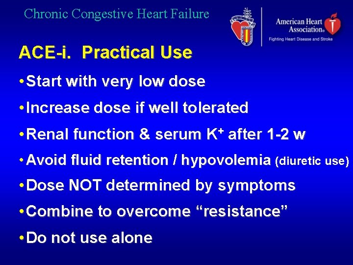 Chronic Congestive Heart Failure ACE-i. Practical Use • Start with very low dose •