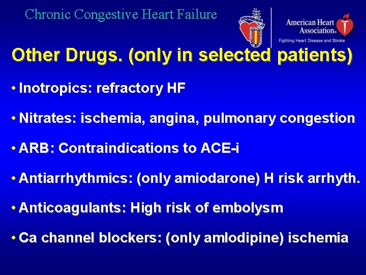 Chronic Congestive Heart Failure Other Drugs. (only in selected patients) • Inotropics: refractory HF