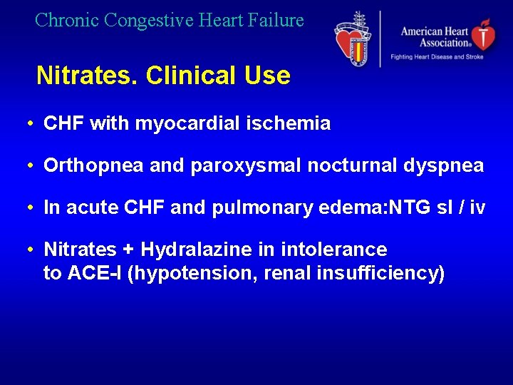 Chronic Congestive Heart Failure Nitrates. Clinical Use • CHF with myocardial ischemia • Orthopnea