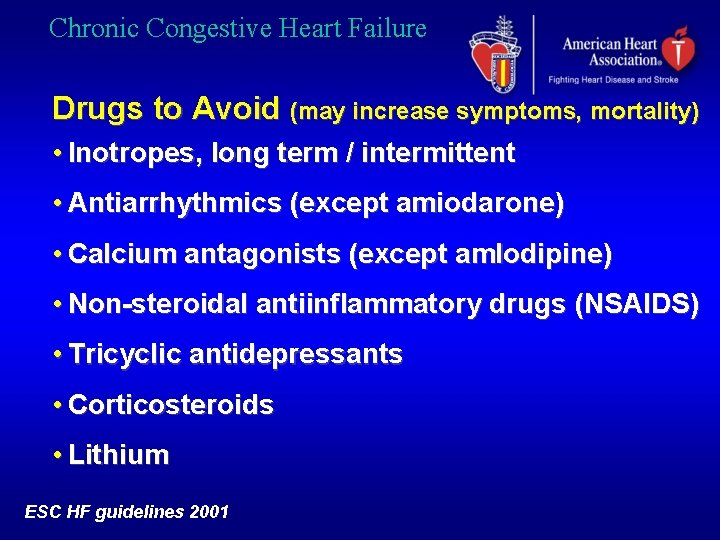 Chronic Congestive Heart Failure Drugs to Avoid (may increase symptoms, mortality) • Inotropes, long