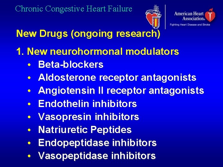 Chronic Congestive Heart Failure New Drugs (ongoing research) 1. New neurohormonal modulators • Beta-blockers