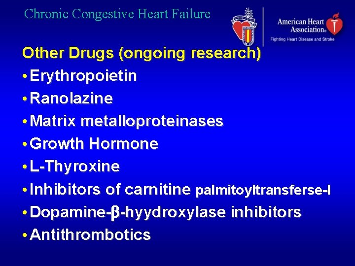 Chronic Congestive Heart Failure Other Drugs (ongoing research) • Erythropoietin • Ranolazine • Matrix