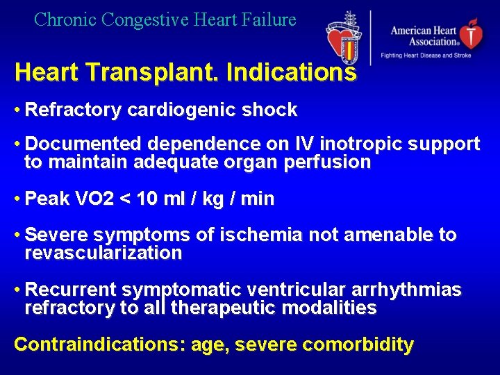 Chronic Congestive Heart Failure Heart Transplant. Indications • Refractory cardiogenic shock • Documented dependence