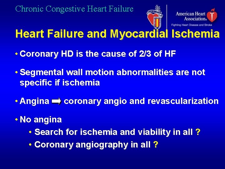 Chronic Congestive Heart Failure and Myocardial Ischemia • Coronary HD is the cause of