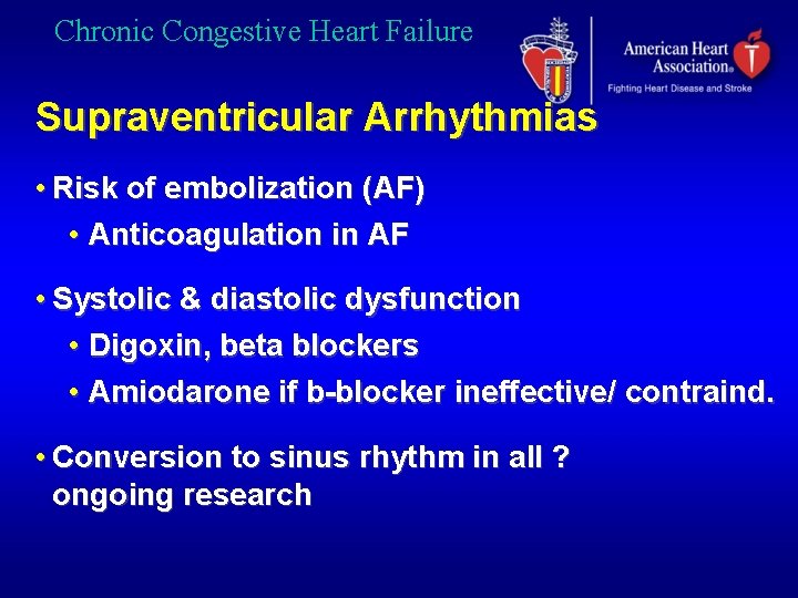 Chronic Congestive Heart Failure Supraventricular Arrhythmias • Risk of embolization (AF) • Anticoagulation in