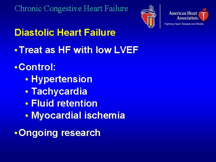 Chronic Congestive Heart Failure Diastolic Heart Failure • Treat as HF with low LVEF