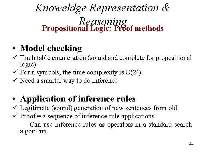 Knoweldge Representation & Reasoning Propositional Logic: Proof methods • Model checking ü Truth table