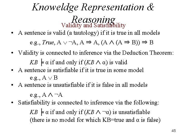 Knoweldge Representation & Reasoning Validity and Satisfiability • A sentence is valid (a tautology)