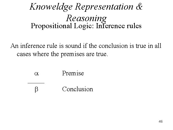 Knoweldge Representation & Reasoning Propositional Logic: Inference rules An inference rule is sound if
