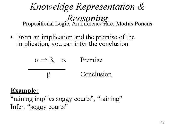 Knoweldge Representation & Reasoning Propositional Logic: An inference rule: Modus Ponens • From an