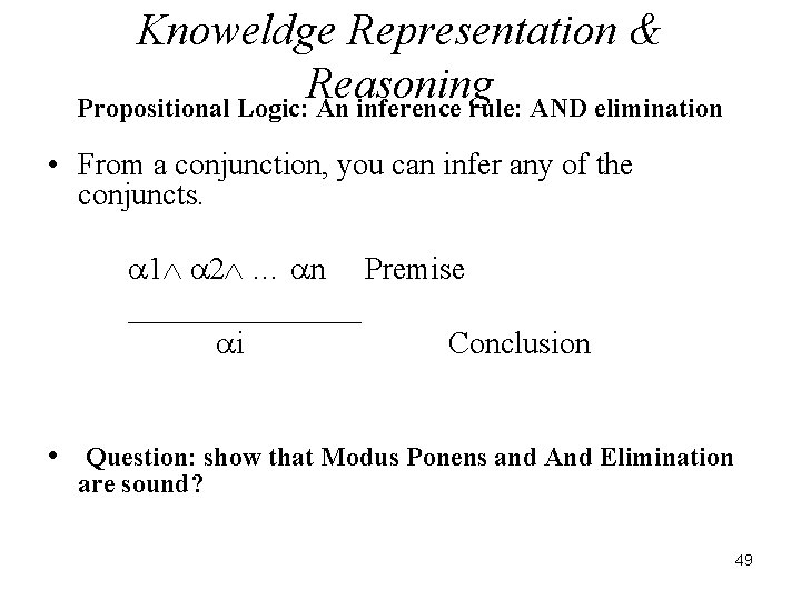 Knoweldge Representation & Reasoning Propositional Logic: An inference rule: AND elimination • From a