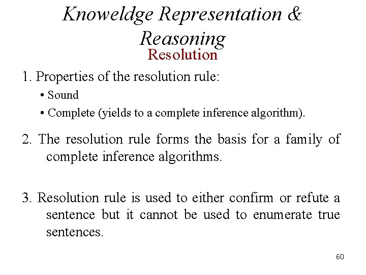 Knoweldge Representation & Reasoning Resolution 1. Properties of the resolution rule: • Sound •