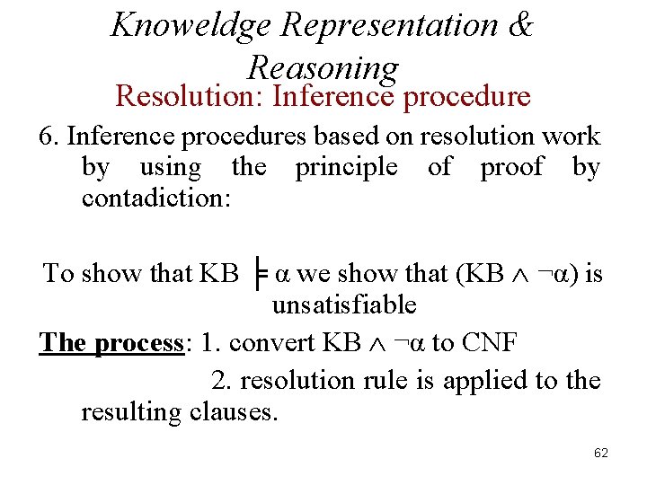 Knoweldge Representation & Reasoning Resolution: Inference procedure 6. Inference procedures based on resolution work