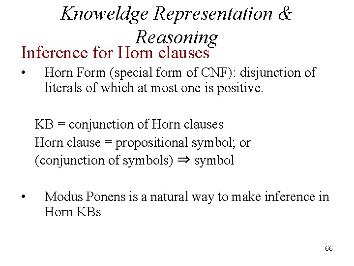 Knoweldge Representation & Reasoning Inference for Horn clauses • Horn Form (special form of