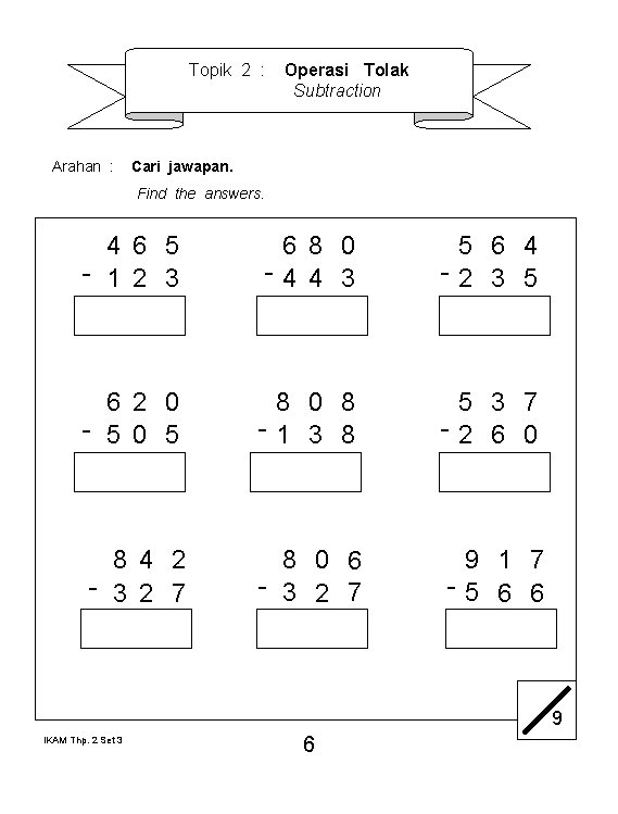 Topik 2 : Arahan : Operasi Tolak Subtraction Cari jawapan. Find the answers. 4